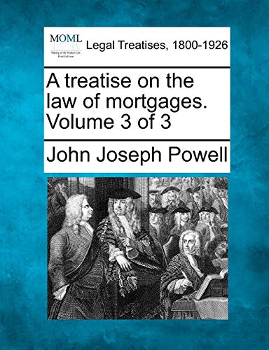 A Treatise On The Law Of Mortgages. Volume 3 Of 3 [Paperback]
