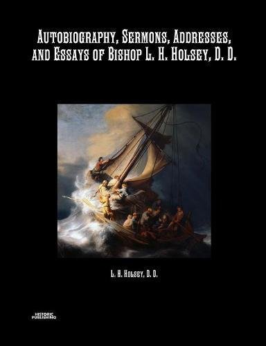 Autobiography, Sermons, Addresses, and Essays of Bishop L. H. Holsey, D. D. [Paperback]