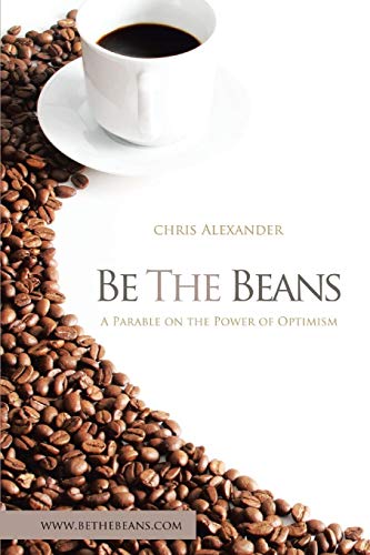Be The Beans A Parable About Changing Lives Through Outward Focused Optimism [Paperback]