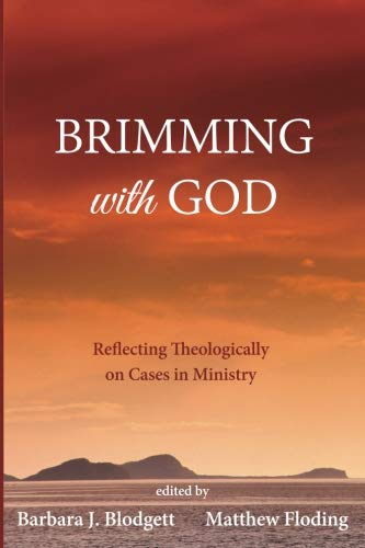 Brimming With God Reflecting Theologically On Cases In Ministry [Paperback]