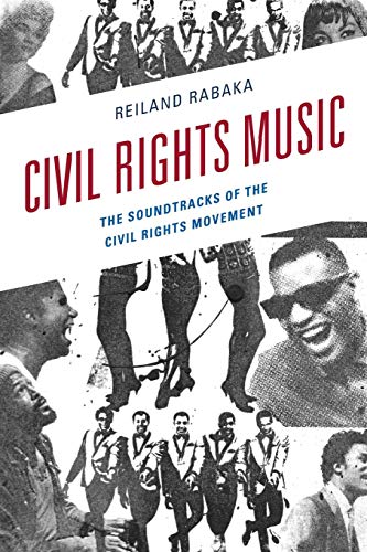 Civil Rights Music The Soundtracks of the Civil Rights Movement [Paperback]