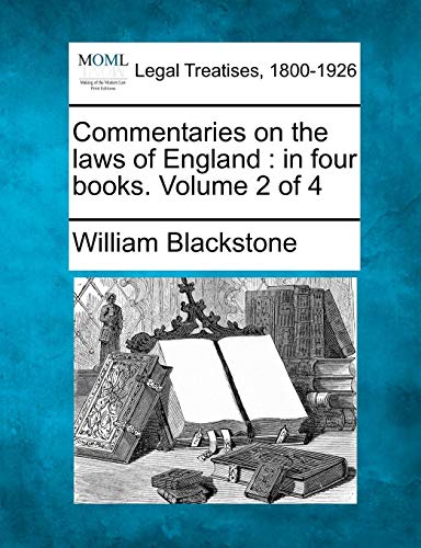 Commentaries On The Laws Of England In Four Books. Volume 2 Of 4 [Paperback]