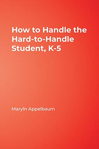 How to Handle the Hard-to-Handle Student, K-5 [Hardcover]