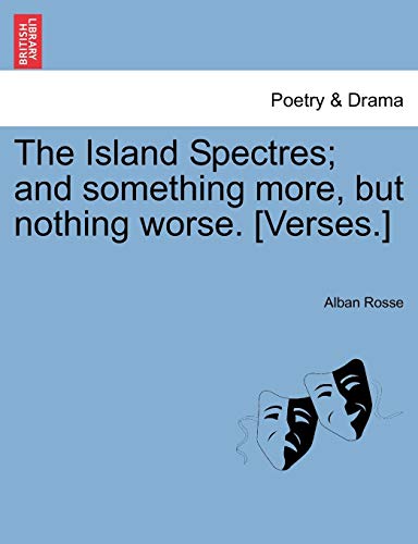 Island Spectres and Something More, but Nothing Worse [Verses ] [Paperback]