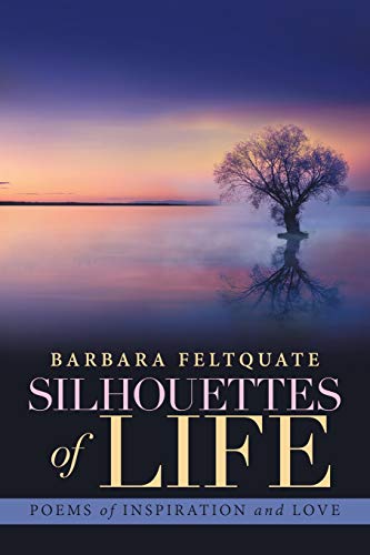 Silhouettes of Life  Poems of Inspiration and Love [Paperback]