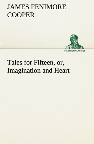 Tales for Fifteen, or, Imagination and Heart [Paperback]