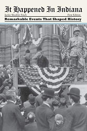 It Happened in Indiana Remarkable Events That Shaped History [Paperback]