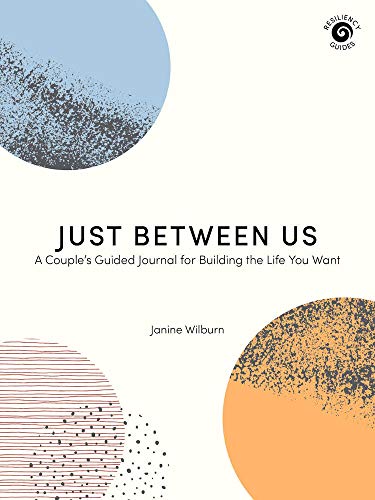 Just Between Us A Couple's Guided Journal for Building the Life You Want [Paperback]