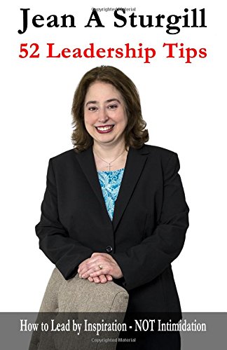 52 Leadership Tips  How to Lead Through Inspiration - NOT Intimidation [Paperback]