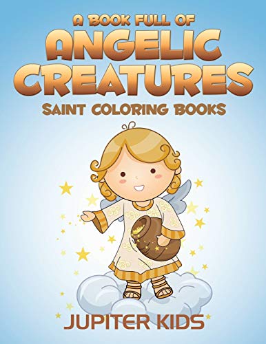 Book Full of Angelic Creatures  Saint Coloring Books [Paperback]