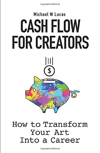 Cash Flow for Creators  How to Transform your Art into a Career [Hardcover]