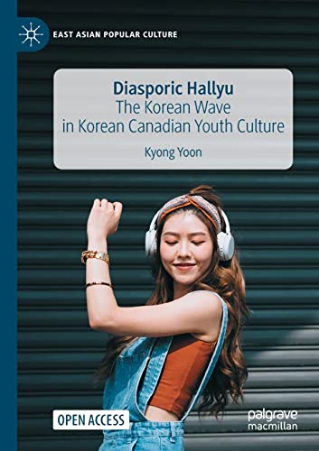 Diasporic Hallyu The Korean Wave in Korean Canadian Youth Culture [Paperback]