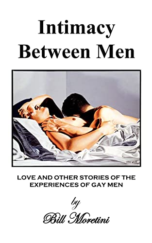 Intimacy Between Men Love And Other Stories Of The Experiences Of Gay Men [Paperback]