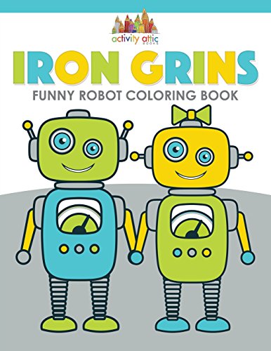 Iron Grins  Funny Robot Coloring Book [Paperback]