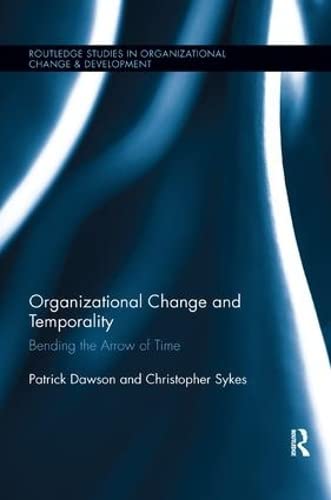Organizational Change and Temporality Bending the Arrow of Time [Paperback]
