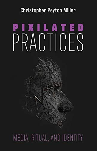 Pixilated Practices  Media, Ritual, and Identity [Paperback]