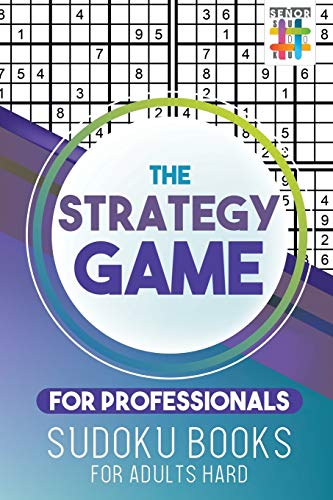 Strategy Game For Professionals Sudoku Books For Adults Hard [Paperback]