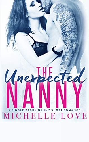 Unexpected Nanny  A Single Daddy-Nanny Short Romance [Hardcover]