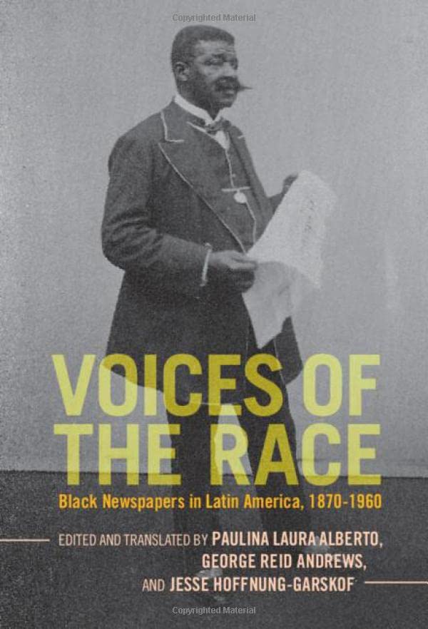 Voices of the Race Black Newspapers in Latin America, 18701960 [Hardcover]