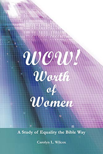 Wow Worth Of Women A Study Of Equality The Bible Way [Paperback]