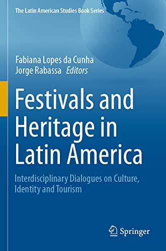 Festivals and Heritage in Latin America Interdisciplinary Dialogues on Culture, [Paperback]