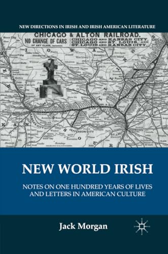 New World Irish Notes on One Hundred Years of Lives and Letters in American Cul [Paperback]