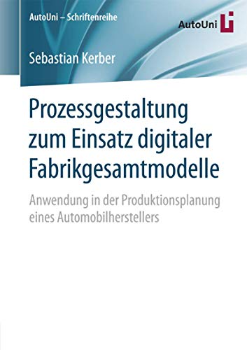 Prozessgestaltung zum Einsatz digitaler Fabrikgesamtmodelle Anwendung in der Pr [Paperback]