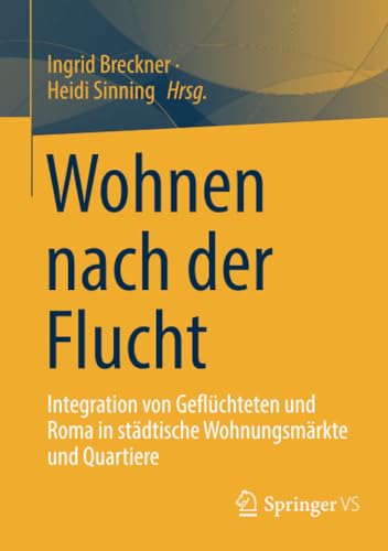 Wohnen nach der Flucht Integration von Geflchteten und Roma in stdtische Wohn [Paperback]