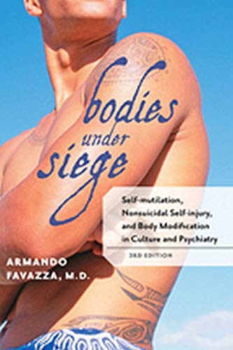 Bodies Under Siege Self-mutilation, Nonsuicidal Self-injury, and Body Modificat [Paperback]