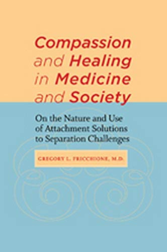 Compassion and Healing in Medicine and Society On the Nature and Use of Attachm [Hardcover]