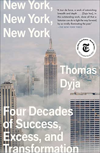 New York, New York, New York Four Decades of Success, Excess, and Transformatio [Paperback]
