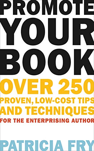 Promote Your Book Over 250 Proven, Low-Cost Tips and Techniques for the Enterpr [Paperback]
