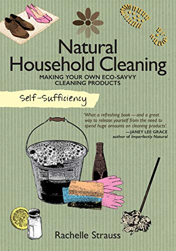 Self-Sufficiency Natural Household Cleaning Making Your Own Eco-Savvy Cleaning [Paperback]