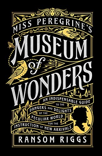 Miss Peregrine's Museum of Wonders An Indispensable Guide to the Dangers and De [Hardcover]