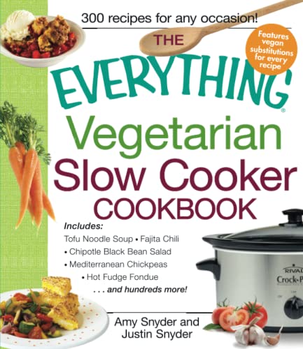 The Everything Vegetarian Slow Cooker Cookbook Includes Tofu Noodle Soup, Fajit [Paperback]