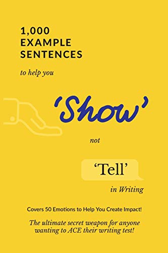 1,000 Example Sentences To Help You 'show' Not 'Tell' In Writing