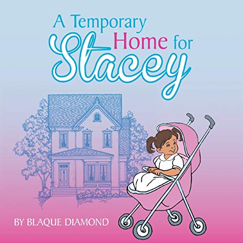 A Temporary Home For Stacey A Book About A Foster Child's Journey Through Foste [Paperback]