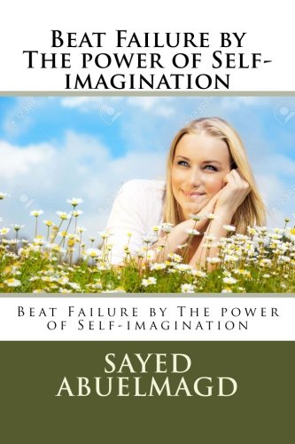 Beat Failure By The Power Of Self-Imagination Beat Failure By The Power Of Self [Paperback]