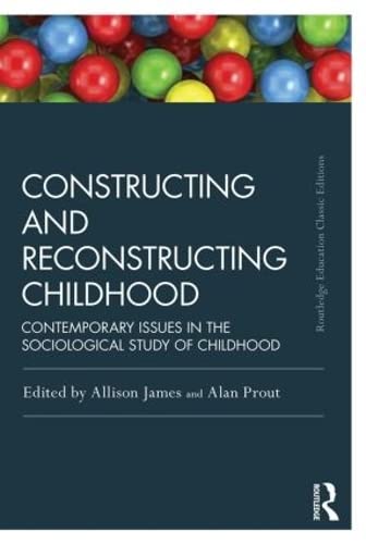 Constructing and Reconstructing Childhood Contemporary issues in the sociologic [Paperback]