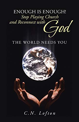 Enough Is Enough Stop Playing Church and Reconnect with God  The World Needs Y [Paperback]
