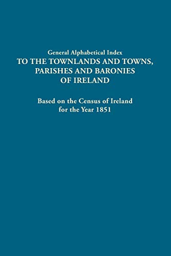General Alphabetical Index to the Townlands and Towns, Parishes and Baronies of  [REP]