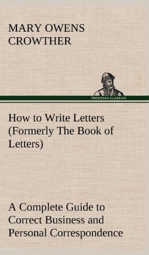 How to Write Letters a Complete Guide to Correct Business and Personal Correspon [Hardcover]