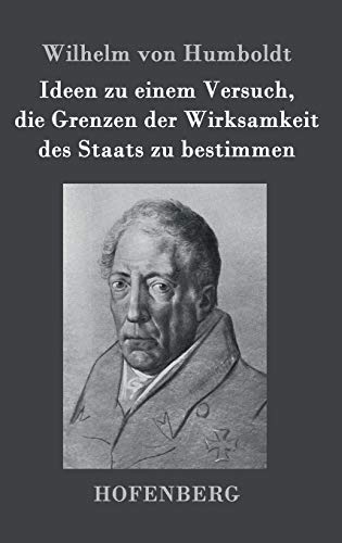 Ideen Zu Einem Versuch, Die Grenzen Der Wirksamkeit Des Staats Zu Bestimmen (ger [Hardcover]