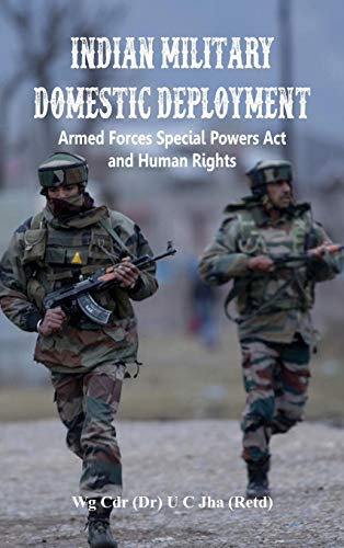 Indian Military Domestic Deployment Armed Forces Special Powers Act and Human R [Hardcover]