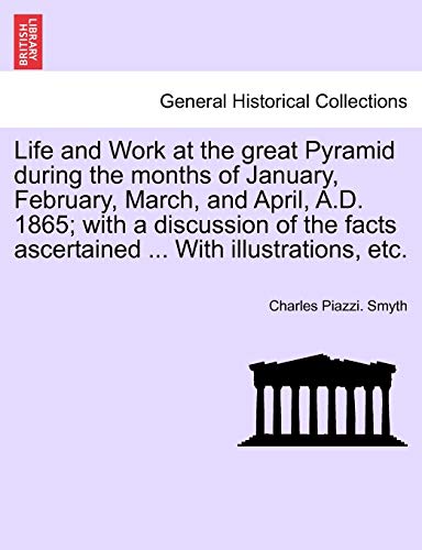 Life And Work At The Great Pyramid During The Months Of January, February, March [Paperback]