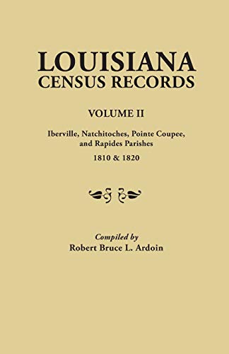 Louisiana Census Records. Volume Ii Iberville, Natchitoches, Pointe Coupee, And [Paperback]
