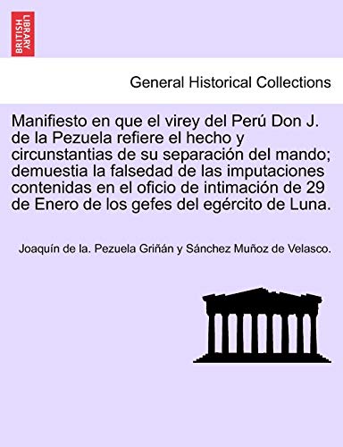 Manifiesto en Que el Virey Del per Don J de la Pezuela Refiere el Hecho y Circu [Paperback]
