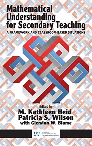Mathematical Understanding For Secondary Teaching A Framework And Classroom-Bas [Hardcover]