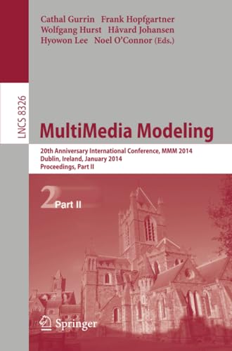 MultiMedia Modeling 20th Anniversary International Conference, MMM 2014, Dublin [Paperback]
