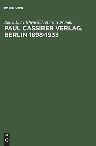 PAUL CASSIRER VERLAG, BERLIN 1898-1933  EINE KOMMENTIERTE BIBLIOGRAPHIE. BRUNO  [Hardcover]